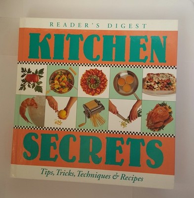Kitchen Secrets: A Culinary Survival Guide to Tips, Techniques & Recipes