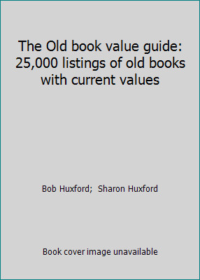 The Old book value guide: 25,000 listings of old books with current values