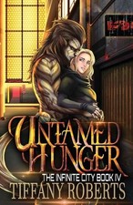 Tiffany Roberts Untamed Hunger (Paperback) Infinite City (UK IMPORT)