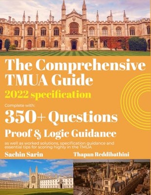 The Comprehensive TMUA guide: 2022 Specification- 350+ Exam Style