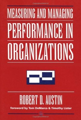 MEASURING AND MANAGING PERFORMANCE IN ORGANIZATIONS By Robert D. Austin **NEW**
