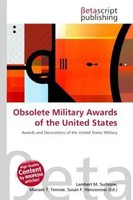 Lambert M. Surhone (U. A.) | Obsolete Military Awards Of The United States