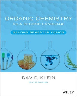 Organic Chemistry as a Second Language: Second Semester Topics by David R. Klein