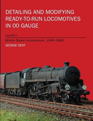 Detailing and Modifying Ready-to-Run Locomotives Volume 2 by George Dent (Englis