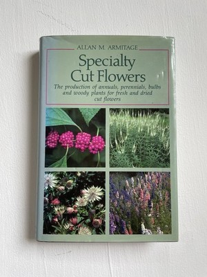 Specialty Cut Flowers by Allan M. Armitage