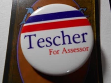 1-3/4" Tescher for Assessor unknown location cello pinback button