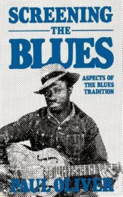 Screening The Blues: Aspects Of The Blues Tradition (A Da Capo paperback) - GOOD