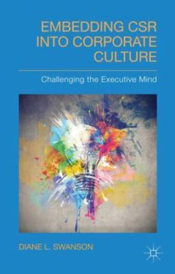 Embedding CSR into Corporate Culture : Challenging the Executive Mind, Hardco...