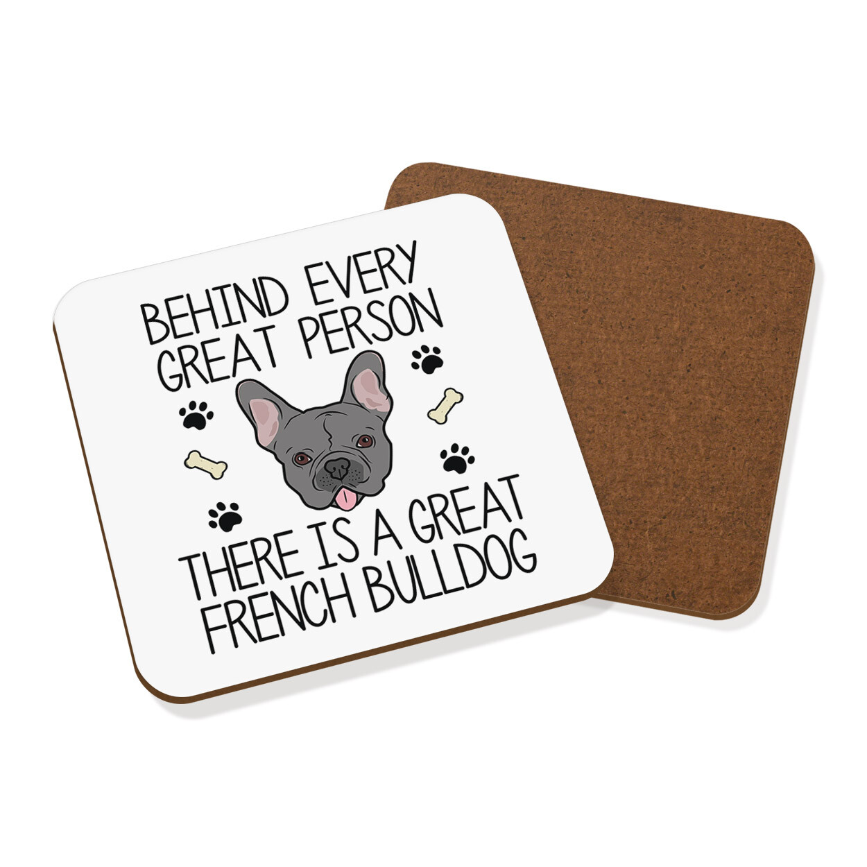 Behind Every Great Person There Is A Great French Bulldog Coaster Drinks Mat