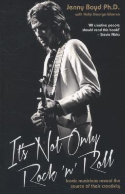 It's Not Only Rock 'n' Roll : Iconic Musicians Reveal the Source of Their...