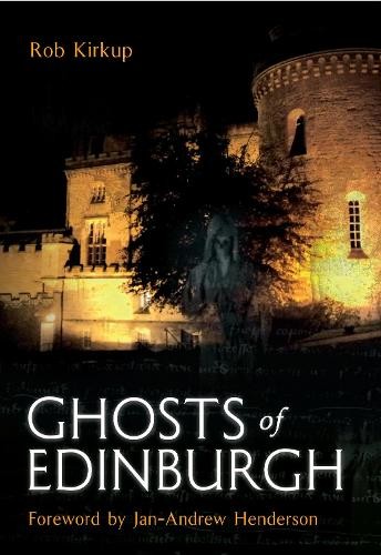 Ghosts of Edinburgh by Rob Kirkup - 9781848682672