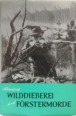 Wilddieberei und Förstermorde von Otto Busdorf - Buch   K12