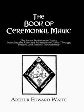 Book Of Ceremonial Magic, Hardcover by Waite, Arthur Edward; Wilson, John C. ...