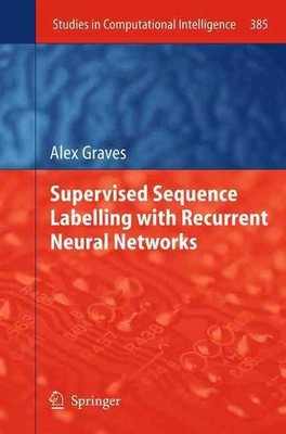 Supervised Sequence Labelling with Recurrent Neural Networks by Alex Graves (Eng