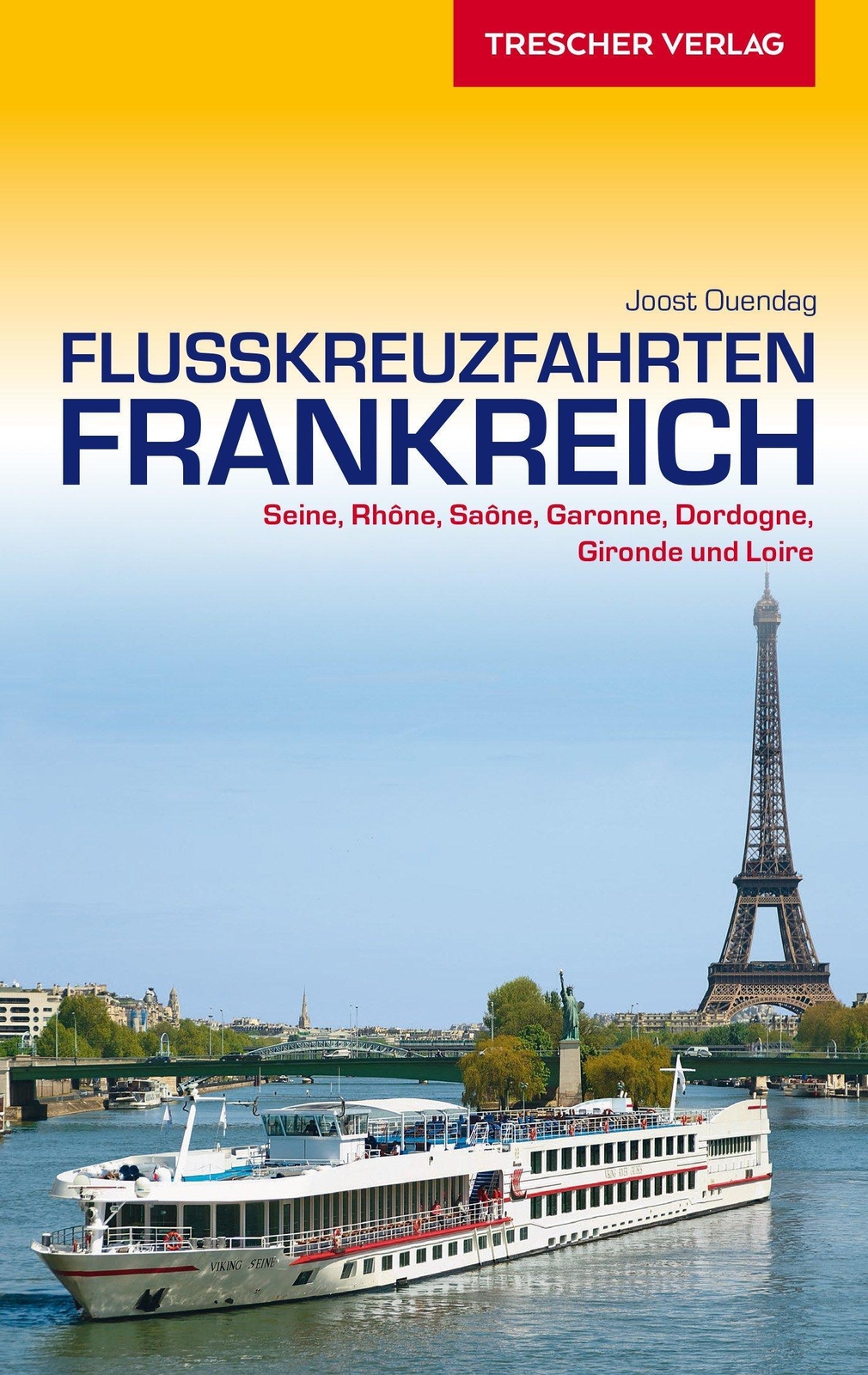 Reiseführer Flusskreuzfahrten Frankreich, Joost Ouendag