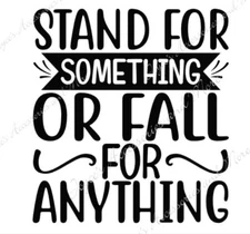 Stand For Something Or Fall For Anything TShirt Multiple Sizes Men or Women