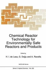 Chemical Reactor Technology for Environmentally Safe Reactors and Products by G.