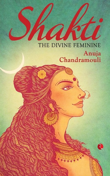 Shakti The Divine Feminine Chandramouli Anuja Taschenbuch Englisch 2015-image