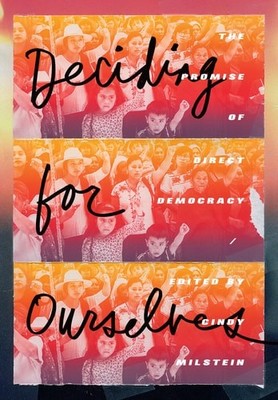 Deciding for Ourselves: The Promise of Direct Democracy, , Very Good Book