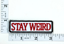 Embroidered Patch - Funny - Stay Weird - Hook  Loop - Red/White/Black Colors