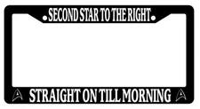 Black License Plate Frame SECOND STAR TO THE RIGHT STRAIGHT ON TILL MORNING 67