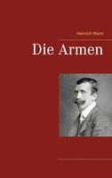 Die Armen Heinrich Mann Taschenbuch 184 S. Deutsch 2021 Books On Demand Gmbh