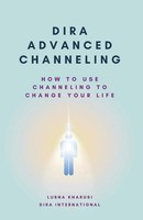 Dira Advanced Channeling How To Use Channeling To Change Your Life Lubna Kharusi