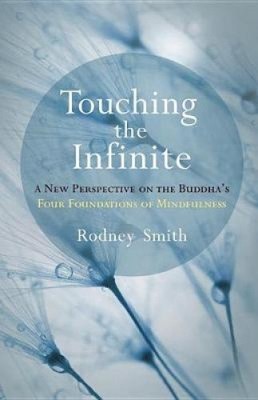 Touching the Infinite: A New Perspective on the Buddha's Four Foundations of