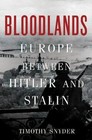 Bloodlands : Europe Between Hitler and Stalin by Timothy Snyder (2010, Hardcover)