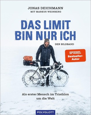 Das Limit bin nur ich - Der Bildband Jonas Deichmann