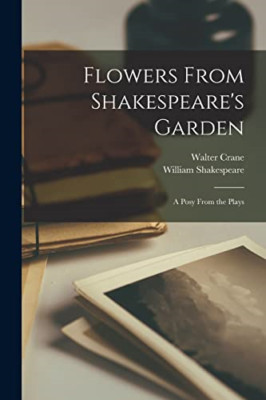 Flowers From Shakespeare's Garden: a Posy From the Play - Paperback / softback N