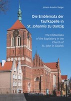 Die Emblemata Der Taufkapelle In St. Johannis Zu Danzig Johann Anselm Steiger