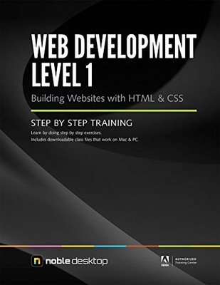 WEB DEVELOPMENT LEVEL 1: BUILDING WEBSITES WITH HTML & CSS By Noble Desktop *VG*