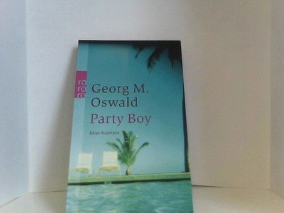 Party Boy: Eine Karriere Oswald, Georg M.: