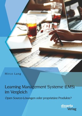 Mirco Lang | Learning Management Systeme (LMS) im Vergleich: Open...