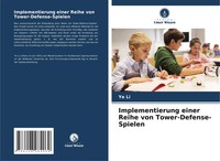 Ye Li | Implementierung Einer Reihe Von Tower-Defense-Spielen | Taschenbuch