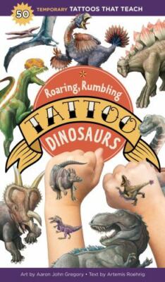 Roaring, Rumbling Tattoo Dinosaurs: 50 Temporary Tattoos That Teach by 