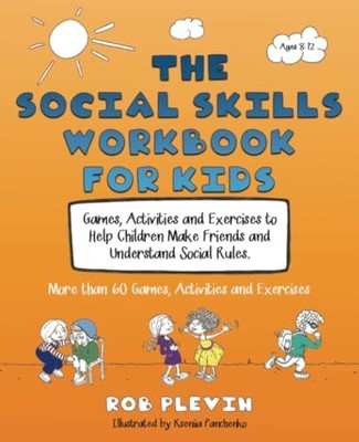 The Social Skills Workbook for Kids: Ga..., Plevin, Rob