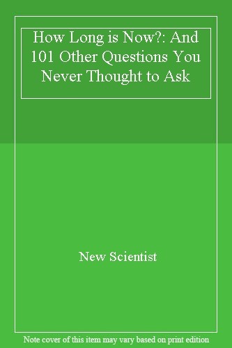 How Long is Now?: Fascinating Answers to 191 Mind-Boggling Quest