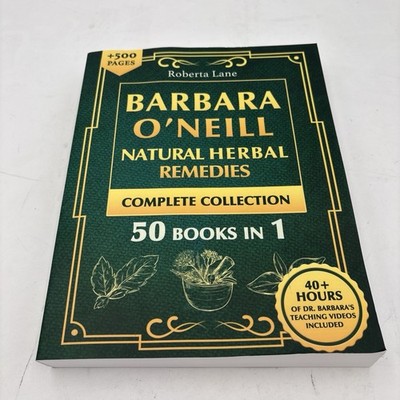 Barbara O'Neill Natural Herbal Remedies Complete Collection: The Ultimate Guide