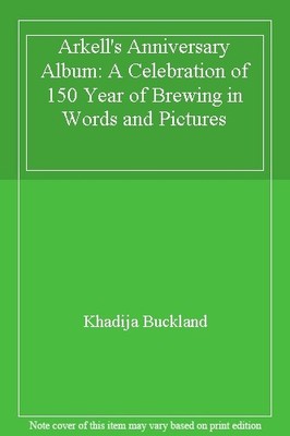 Arkell's Anniversary Album: A Celebration of 150 Year of Brewing