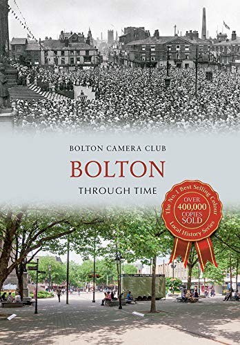 Bolton Through Time,Bolton Camera Club