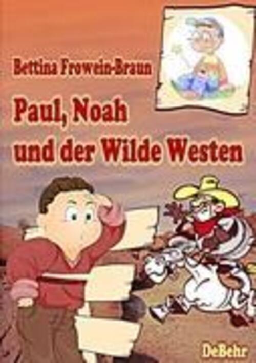 Thumbnail - Bettina Frowein-braun | Paul, Noah Und Der Wilde Westen - Ein