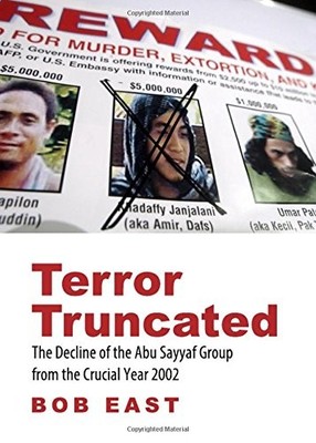 TERROR TRUNCATED: THE DECLINE OF THE ABU SAYYAF GROUP FROM By Robert East *NEW*