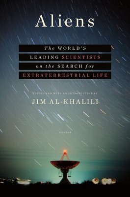 Aliens: The World's Leading Scientists on the Search for Extraterrestrial Li...