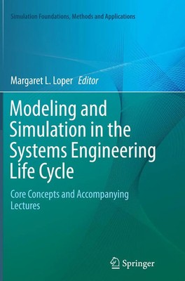 Modeling and Simulation in the Systems Engineering Life Cycle Margaret L. Loper