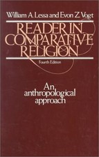 READER IN COMPARATIVE RELIGION: AN ANTHROPOLOGICAL By William A. Lessa & Evon Z.