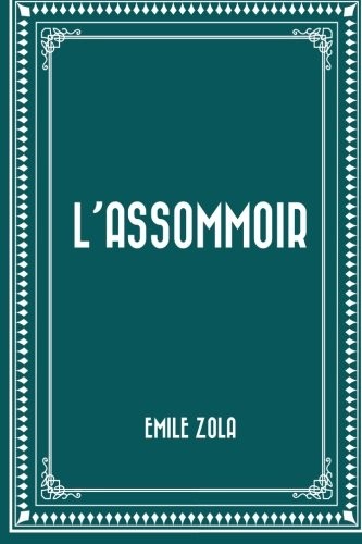 L’Assommoir By Zola, Emile Emile Zola,