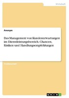 Das Management Von Kundenerwartungen Im Dienstleistungsbereich. Chancen, Risiken