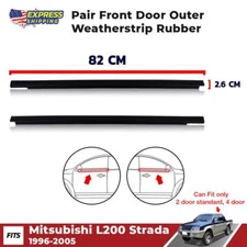Outer Weatherstrip Door Belt FL+FR Fits Mitsubishi L200 Strada Truck 1996-05 P09